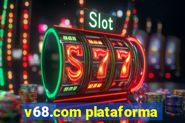 v68.com plataforma